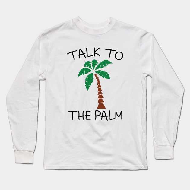 Talk to the palm Long Sleeve T-Shirt by defytees